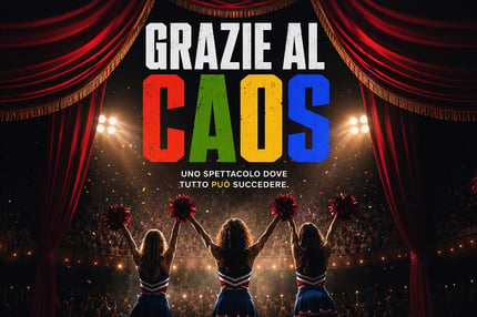 SPETTACOLO: GRAZIE AL CAOS