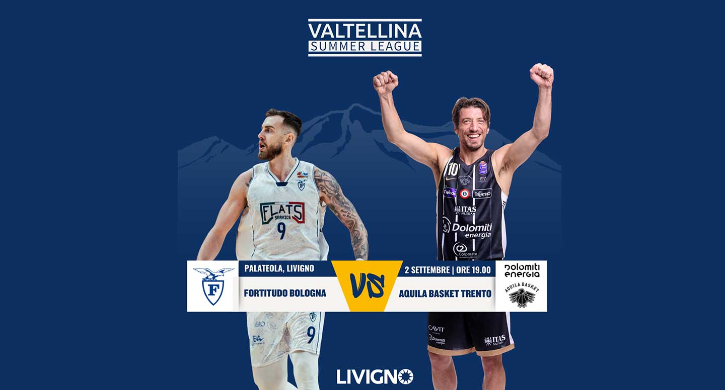 2 September - Valtellina Summer League - Aquila Basket Trento vs Fortitudo Bologna